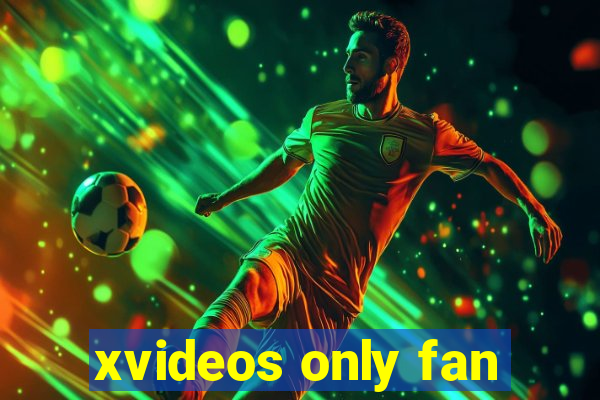 xvideos only fan