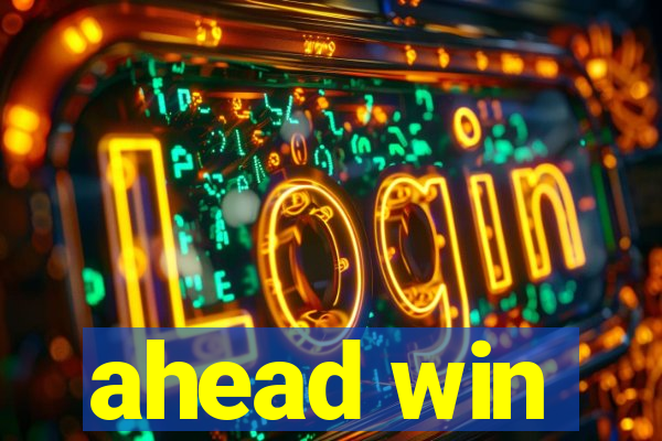 ahead win