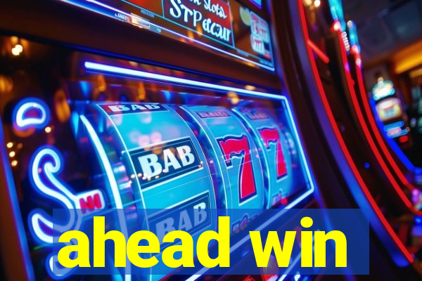 ahead win