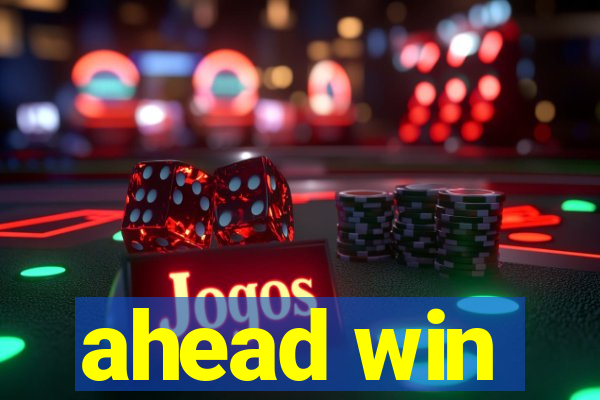 ahead win