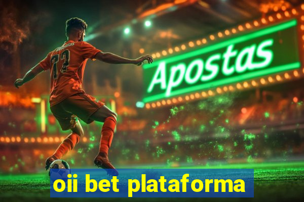 oii bet plataforma