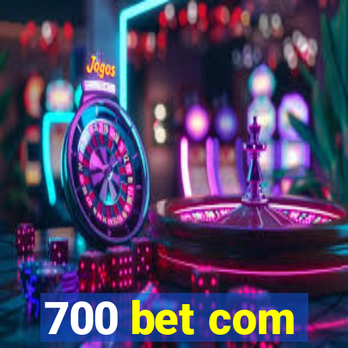 700 bet com