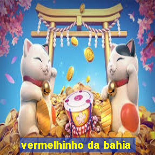 vermelhinho da bahia