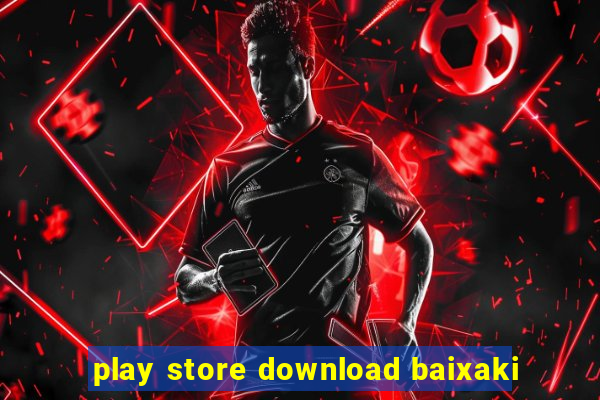 play store download baixaki