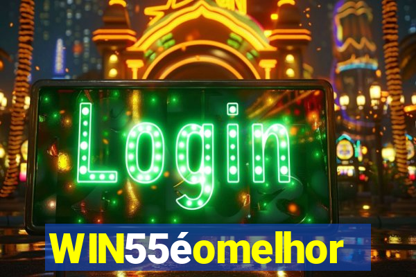 WIN55éomelhor