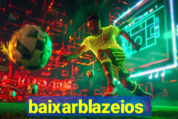 baixarblazeios