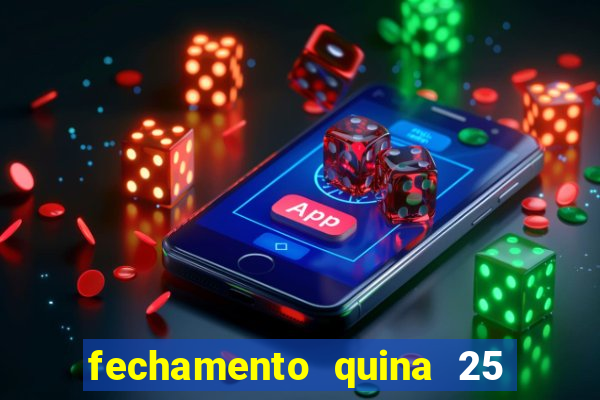fechamento quina 25 garante quadra com