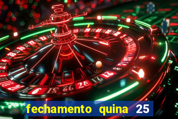 fechamento quina 25 garante quadra com