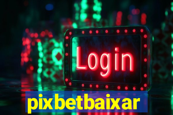 pixbetbaixar