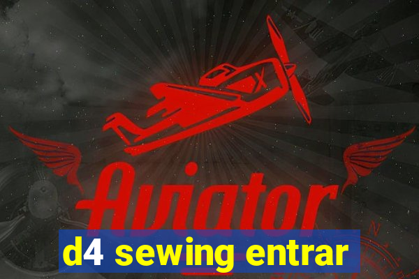 d4 sewing entrar