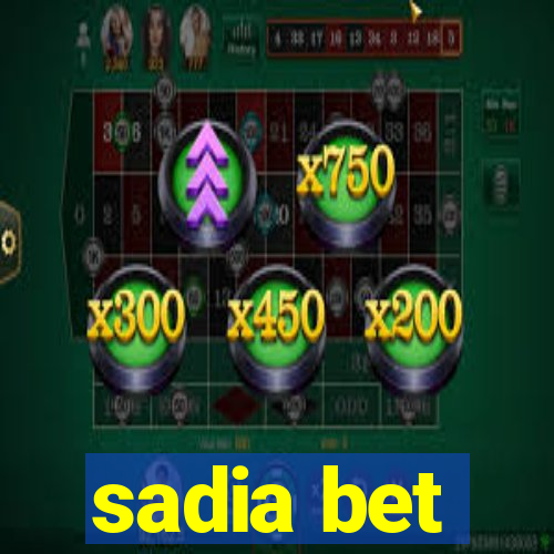 sadia bet