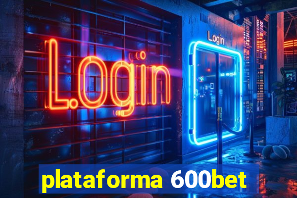 plataforma 600bet