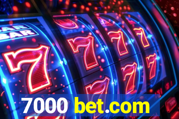 7000 bet.com