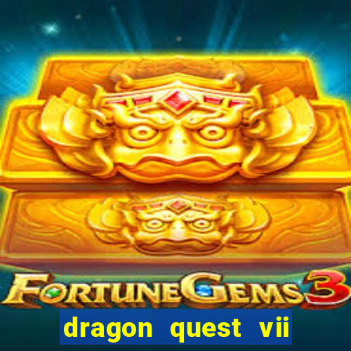 dragon quest vii ps1 rom pt-br