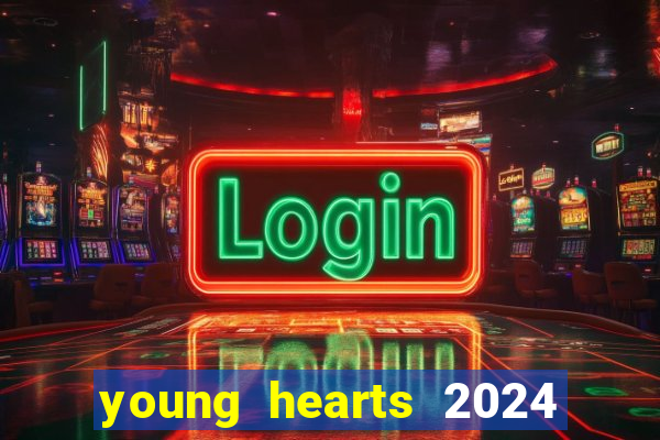 young hearts 2024 onde assistir