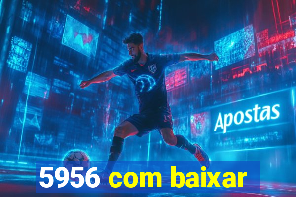 5956 com baixar
