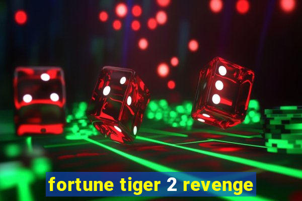 fortune tiger 2 revenge