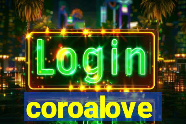 coroalove