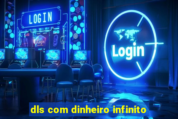 dls com dinheiro infinito