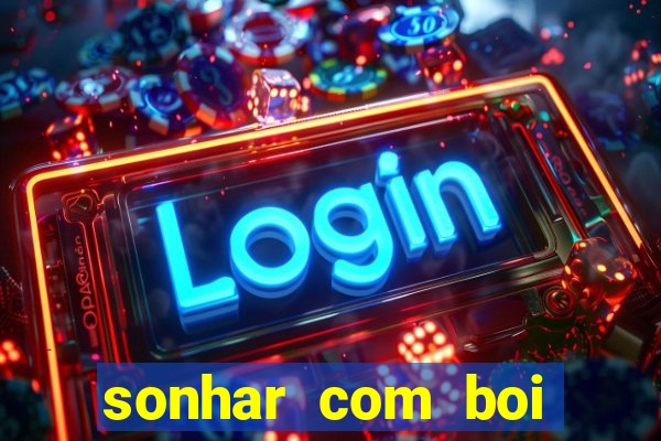 sonhar com boi branco jogo do bicho