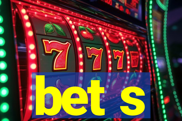 bet s