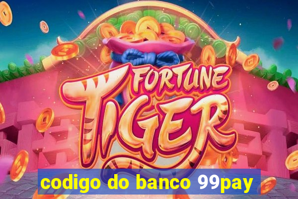 codigo do banco 99pay