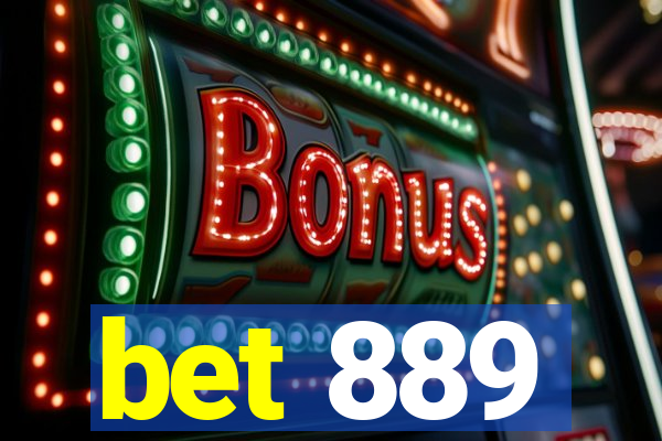bet 889