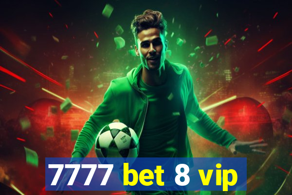 7777 bet 8 vip