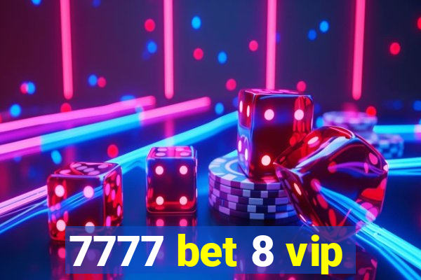 7777 bet 8 vip