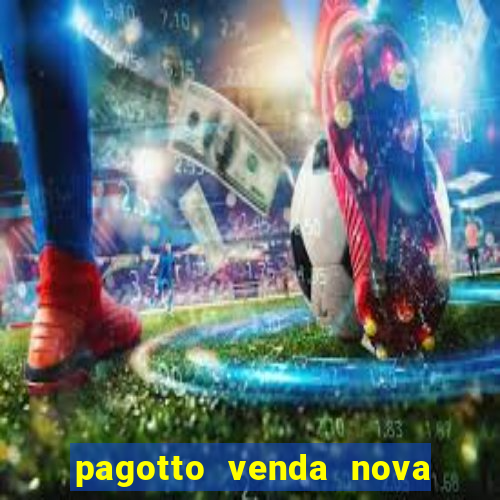 pagotto venda nova do imigrante