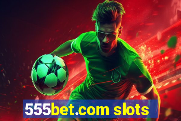 555bet.com slots