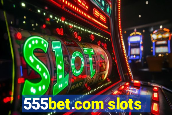 555bet.com slots