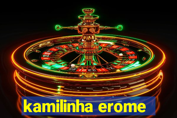 kamilinha erome