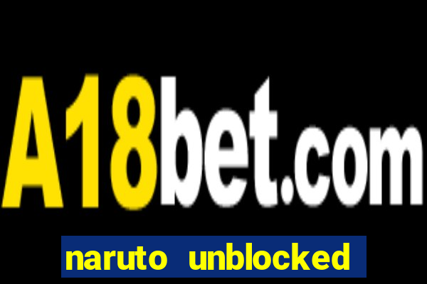 naruto unblocked games 76