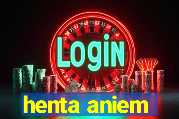 henta aniem