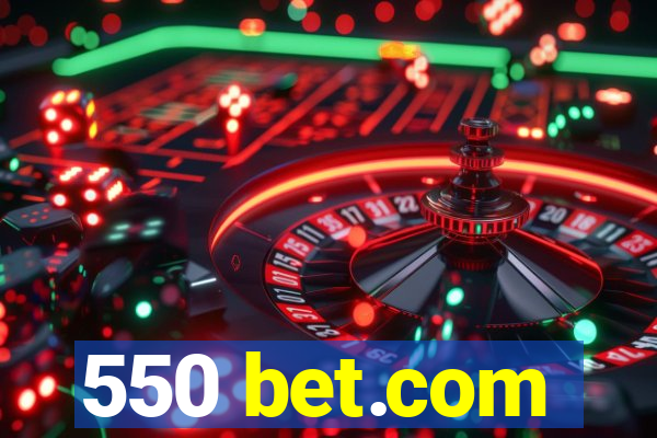 550 bet.com