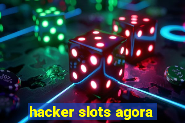 hacker slots agora