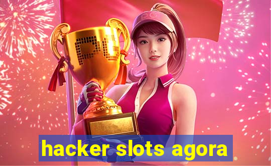 hacker slots agora