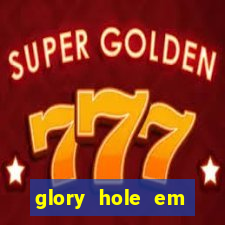 glory hole em porto alegre