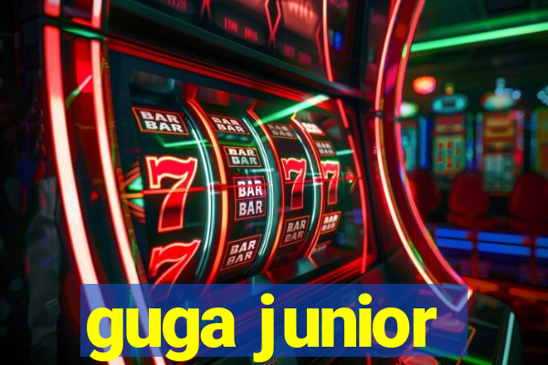 guga junior
