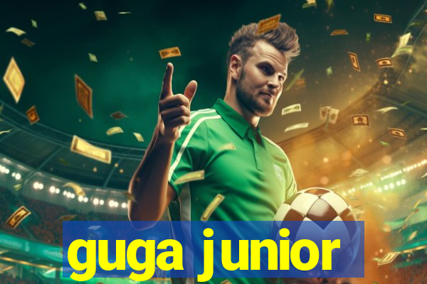 guga junior