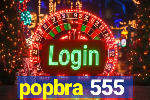 popbra 555