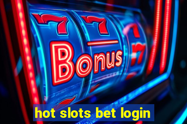 hot slots bet login
