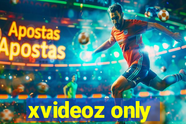 xvideoz only
