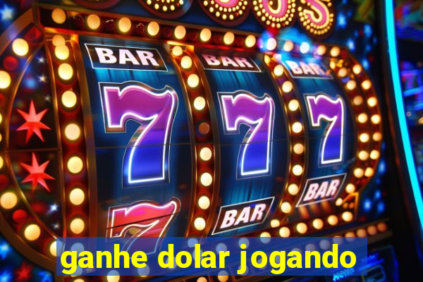 ganhe dolar jogando