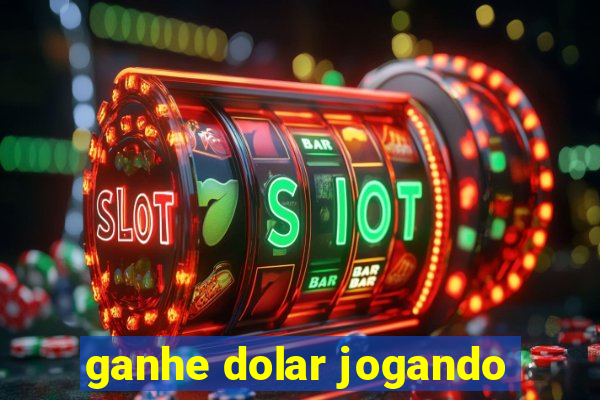 ganhe dolar jogando