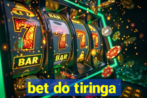 bet do tiringa