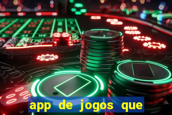 app de jogos que dao dinheiro de verdade