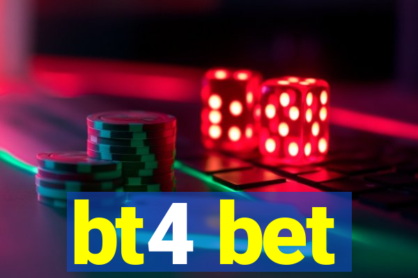 bt4 bet