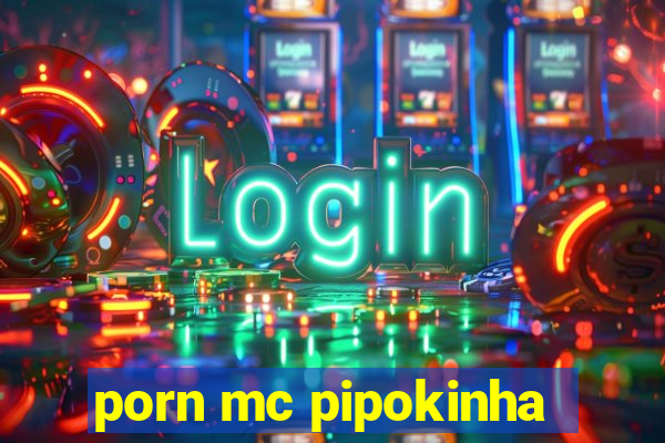 porn mc pipokinha